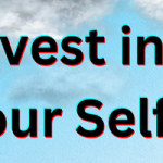 Invest in your self